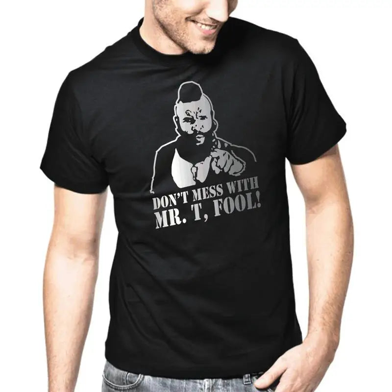 Don't Mess With Mr T Fool T-shirt
