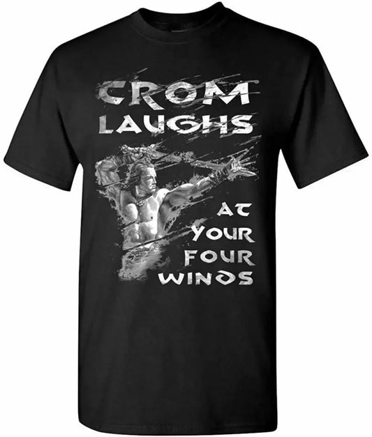 Conan The Barbarian Crom Laughs at Your Four Winds T-shirt